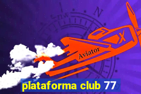 plataforma club 77